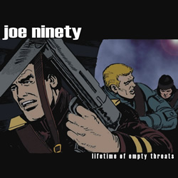Joe Ninety - Lifetime of Empty Threats 